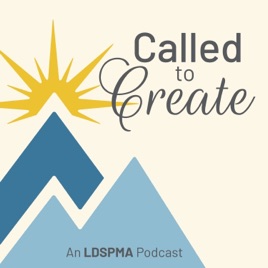 Called to Create: An LDSPMA Podcast