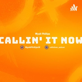 Callin' It NOW
