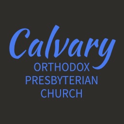 Calvary Orthodox Presbyterian Church