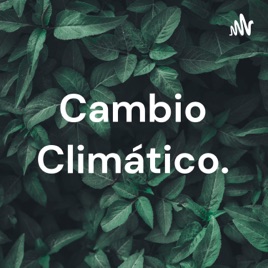 Cambio Climático.