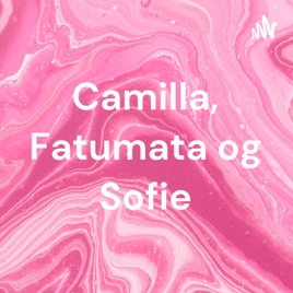 Camilla, Fatumata og Sofie