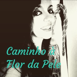 Caminho à Flor da Pele
