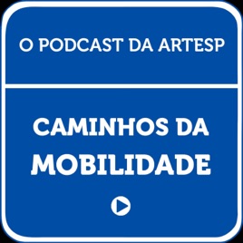 Caminhos da Mobilidade: o Podcast da ARTESP