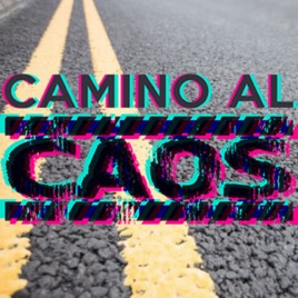 Camino al Caos