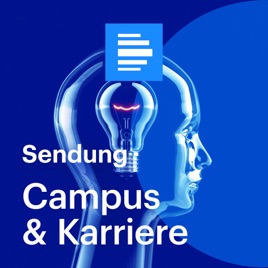 Campus & Karriere (komplette Sendung) - Deutschlandfunk