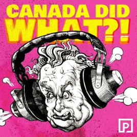 Canada Did What?!