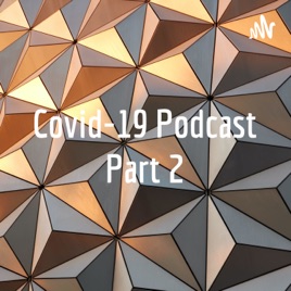 Covid-19 Podcast Part 2
