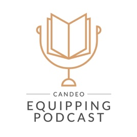 Candeo Equipping Podcast