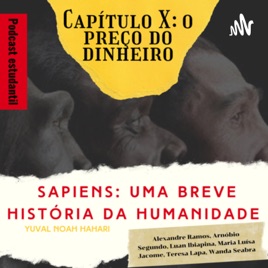 Capítulo 10: O preço do dinheiro, do Sapins: Uma breve história da humanidade, de Yuval Noah Harari.
