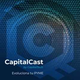 CapitalCast: Evoluciona tu PYME