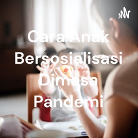 Cara Anak Bersosialisasi Dimasa Pandemi