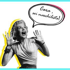 Cara, Sei Maschilista