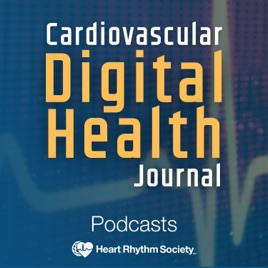 Cardiovascular Digital Health Journal Podcast