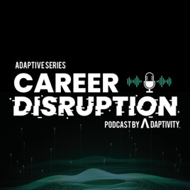 Career Disruption - Adaptive Series