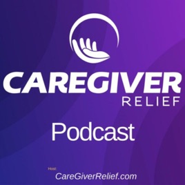 Caregiver Relief Podcast