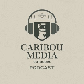 Caribou Media Outdoors Podcast