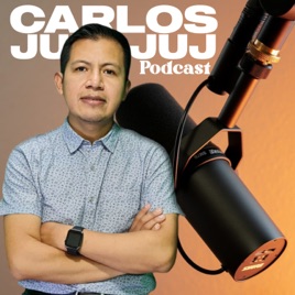 Carlos Julajuj Podcast
