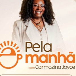 Carmozina Joyce - PELA MANHÃ PODCAST