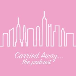 Carried Away... The Sex and the City Rewatch Podcast