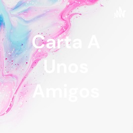 Carta A Unos Amigos