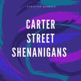 Carter Street Shenanigans