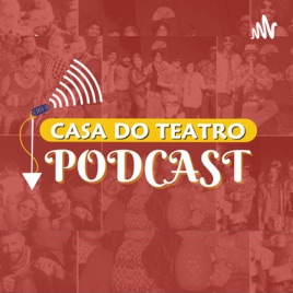 Casa Do Teatro Podcast