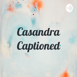 Casandra Captioned