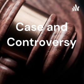 Case and Controversy