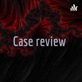 Case review