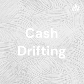 Cash Drifting