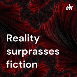 Reality surprasses fiction