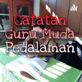 Catatan Guru Muda Pedalaman
