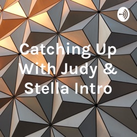Catching Up With Judy & Stella Intro