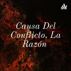 Causa Del Conflicto, La Razón
