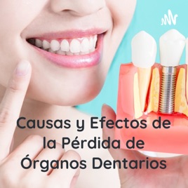 Causas y Efectos de la Pérdida de Órganos Dentarios