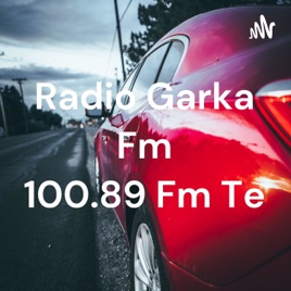 Radio Garka Fm 100.89 Fm Te