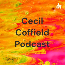 Cecil Coffield Podcast
