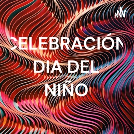 CELEBRACIÓN DIA DEL NIÑO