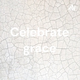 Celebrate grace