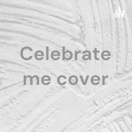Celebrate me cover