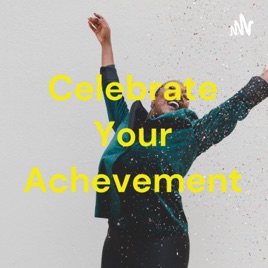 Celebrate Your Achevement
