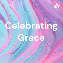 Celebrating Grace