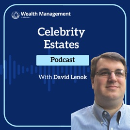 Celebrity Estates: Wills of the Rich and Famous