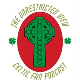 Celtic : The Unrestricted View Podcast