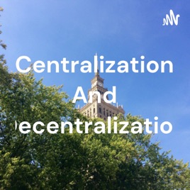 Centralization And Decentralization