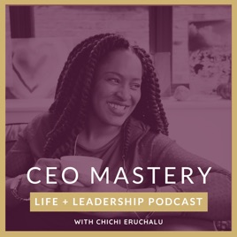 CEO Mastery Life and Leadership Podcast