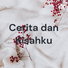 Cerita dan Kisahku