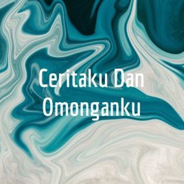 Ceritaku Dan Omonganku