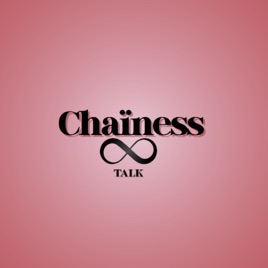 Chaïness Talk
