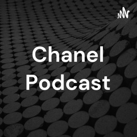 Chanel Podcast